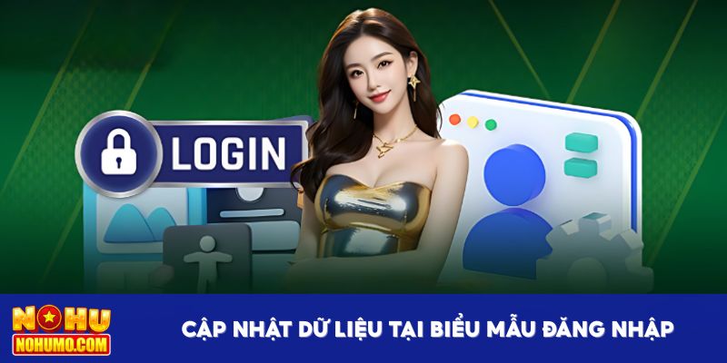Cập nhật dữ liệu ngay tại biểu mẫu đăng nhập Nổ Hũ