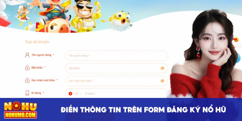 Điền thông tin trên form đăng ký Nổ Hũ