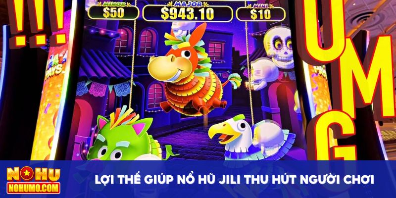 Lợi thế giúp nổ hũ JILI thu hút người chơi