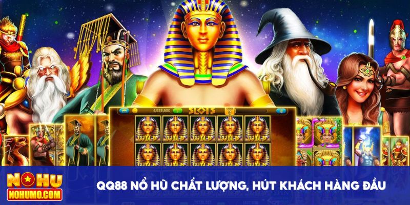 QQ88 nổ hũ chất lượng, hút khách hàng đầu thị trường