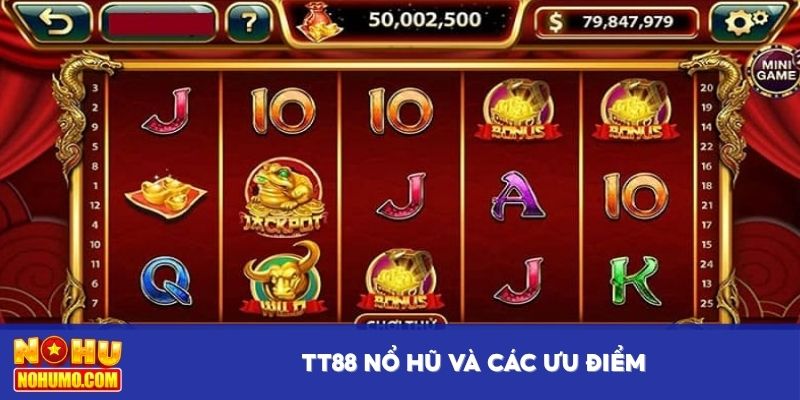 TT88 nổ hũ và các ưu điểm